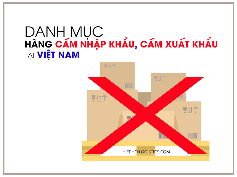 Danh mục hàng cấm nhập khẩu, cấm xuất khẩu tại Việt Nam