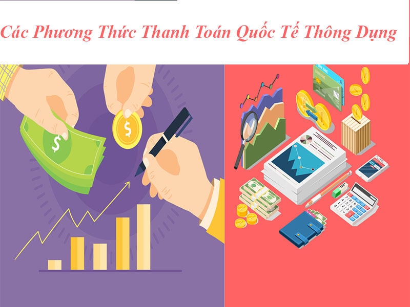 Các Phương Thức Thanh Toán Quốc Tế Thông Dụng