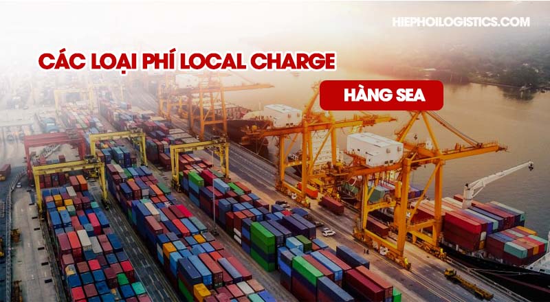 Các loại phí Local charge hàng sea